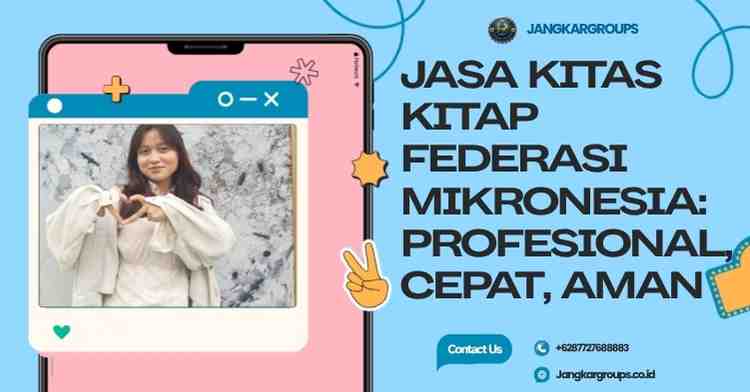 Jasa KITAS KITAP Federasi Mikronesia: Profesional, Cepat, Aman