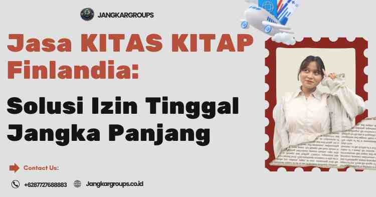 Jasa KITAS KITAP Finlandia: Solusi Izin Tinggal Jangka Panjang