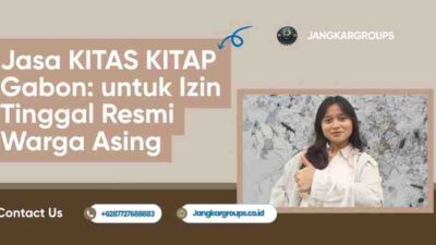 Jasa KITAS KITAP Gabon: untuk Izin Tinggal Resmi Warga Asing
