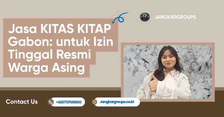 Jasa KITAS KITAP Gabon: untuk Izin Tinggal Resmi Warga Asing