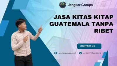 Jasa KITAS KITAP Guatemala Tanpa Ribet