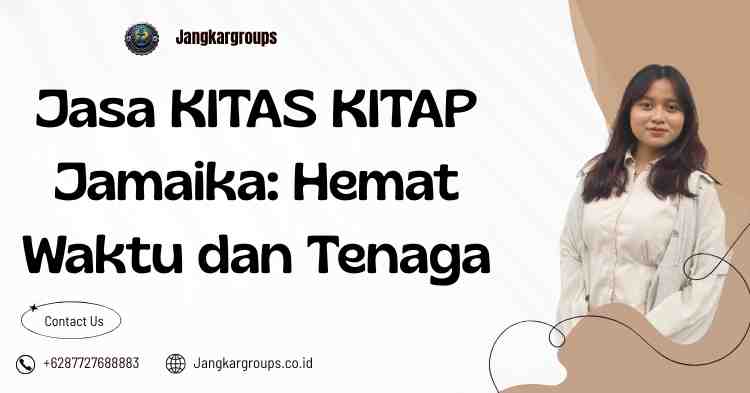 Jasa KITAS KITAP Jamaika: Hemat Waktu dan Tenaga