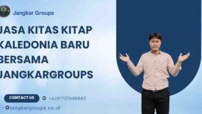 Jasa KITAS KITAP Kaledonia Baru Bersama Jangkargroups