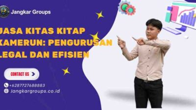 Jasa KITAS KITAP Kamerun: Pengurusan Legal dan Efisien