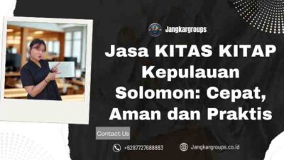 Jasa KITAS KITAP Kepulauan Solomon: Cepat, Aman dan Praktis