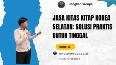 Jasa KITAS KITAP Korea Selatan: Solusi Praktis untuk Tinggal