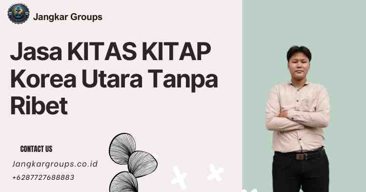 Jasa KITAS KITAP Korea Utara Tanpa Ribet