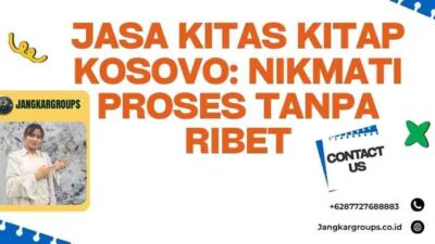 Jasa KITAS KITAP Kosovo: Nikmati Proses Tanpa Ribet