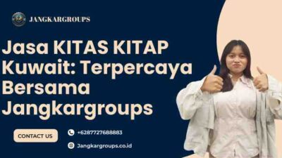 Jasa KITAS KITAP Kuwait: Terpercaya Bersama Jangkargroups