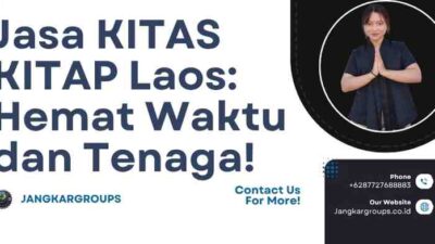 Jasa KITAS KITAP Laos: Hemat Waktu dan Tenaga!