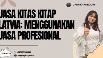 Jasa KITAS KITAP Latvia: Menggunakan Jasa Profesional