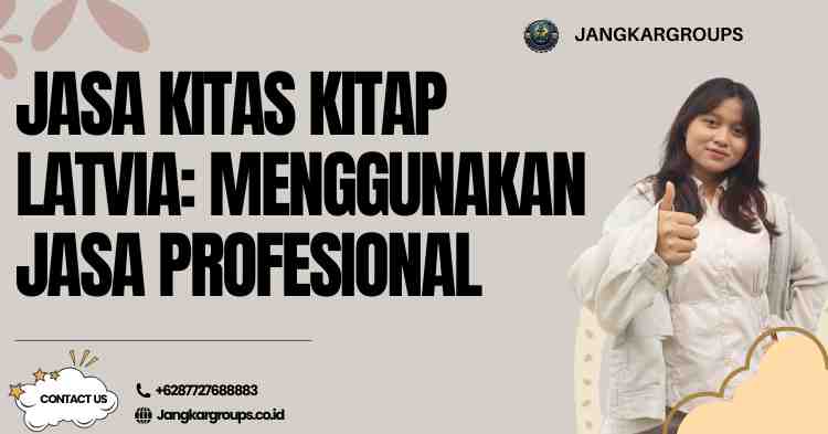 Jasa KITAS KITAP Latvia: Menggunakan Jasa Profesional