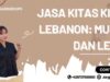 Jasa KITAS KITAP Lebanon: Mudah dan Legal