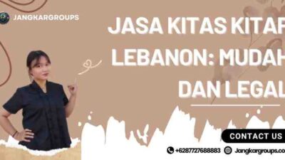 Jasa KITAS KITAP Lebanon: Mudah dan Legal
