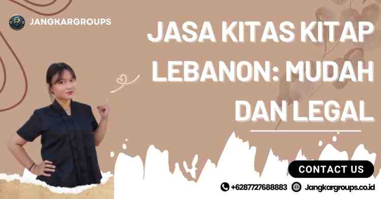 Jasa KITAS KITAP Lebanon: Mudah dan Legal