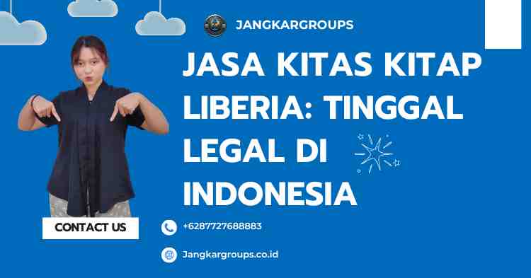 Jasa KITAS KITAP Liberia: Tinggal Legal di Indonesia