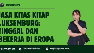 Jasa KITAS KITAP Luksemburg: Tinggal dan Bekerja di Eropa