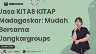 Jasa KITAS KITAP Madagaskar: Mudah Bersama Jangkargroups