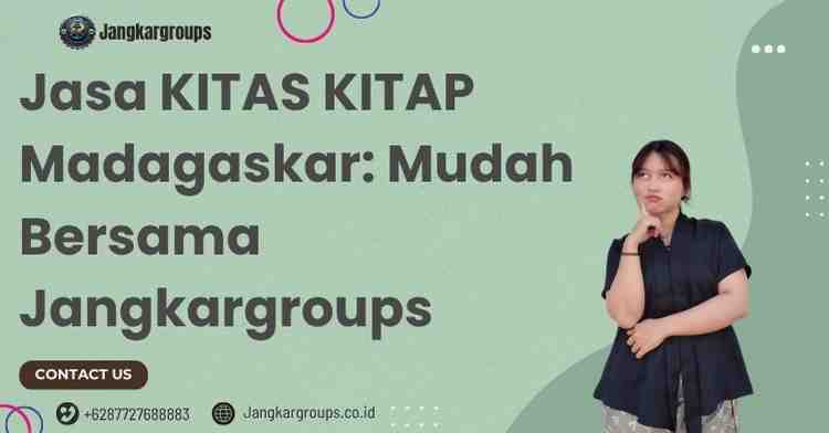 Jasa KITAS KITAP Madagaskar: Mudah Bersama Jangkargroups