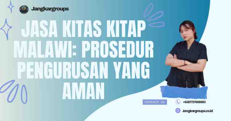 Jasa KITAS KITAP Malawi: Prosedur Pengurusan yang Aman