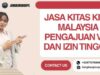 Jasa KITAS KITAP Malaysia : Pengajuan Visa dan Izin Tinggal