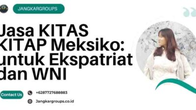 Jasa KITAS KITAP Meksiko: untuk Ekspatriat dan WNI