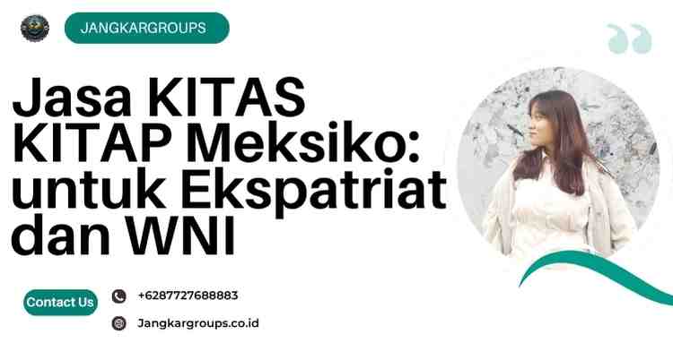 Jasa KITAS KITAP Meksiko: untuk Ekspatriat dan WNI