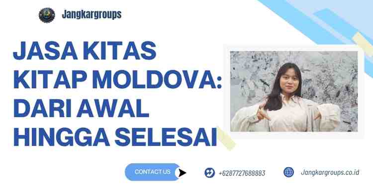Jasa KITAS KITAP Moldova: dari Awal hingga Selesai