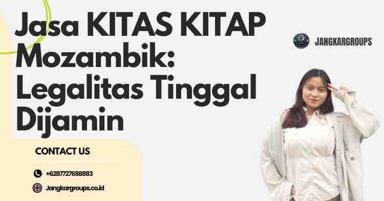 Jasa KITAS KITAP Mozambik: Legalitas Tinggal Dijamin