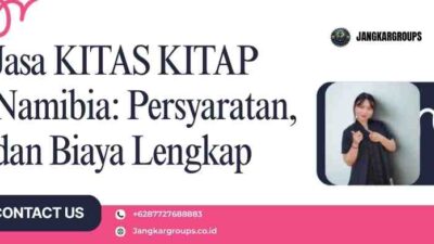 Jasa KITAS KITAP Namibia: Persyaratan, dan Biaya Lengkap