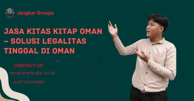 Jasa KITAS KITAP Oman – Solusi Legalitas Tinggal di Oman