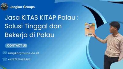 Jasa KITAS KITAP Palau : Solusi Tinggal dan Bekerja di Palau