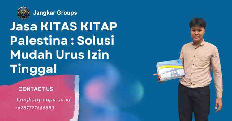 Jasa KITAS KITAP Palestina : Solusi Mudah Urus Izin Tinggal