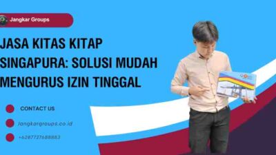 Jasa KITAS KITAP Singapura: Solusi Mudah Mengurus Izin Tinggal