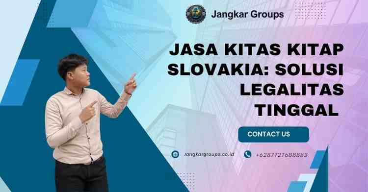 Jasa KITAS KITAP Slovakia: Solusi Legalitas Tinggal