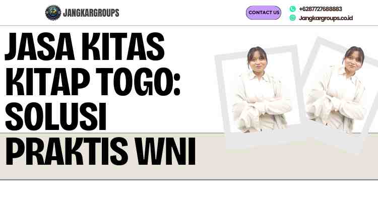 Jasa KITAS KITAP Togo: Solusi Praktis WNI