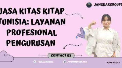 Jasa KITAS KITAP Tunisia: Layanan Profesional Pengurusan