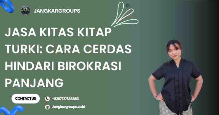 Jasa KITAS KITAP Turki: Cara Cerdas Hindari Birokrasi Panjang