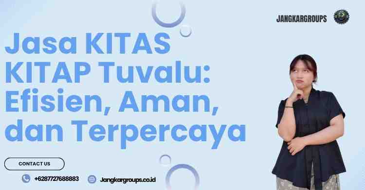 Jasa KITAS KITAP Tuvalu: Efisien, Aman, dan Terpercaya