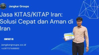 Jasa KITAS/KITAP Iran: Solusi Cepat dan Aman di Iran