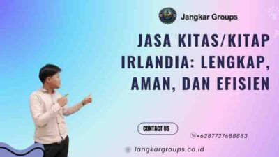 Jasa KITAS/KITAP Irlandia: Lengkap, Aman, dan Efisien