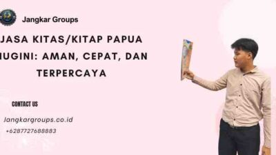 Jasa KITAS/KITAP Papua Nugini: Aman, Cepat, dan Terpercaya