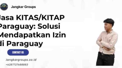 Jasa KITAS/KITAP Paraguay: Solusi Mendapatkan Izin di Paraguay