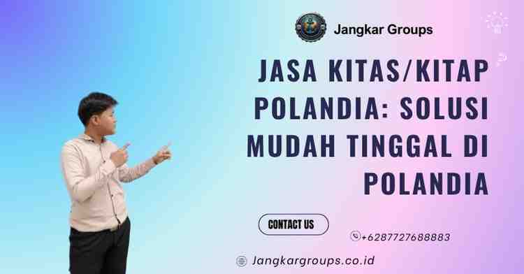 Jasa KITAS/KITAP Polandia: Solusi Mudah Tinggal di Polandia