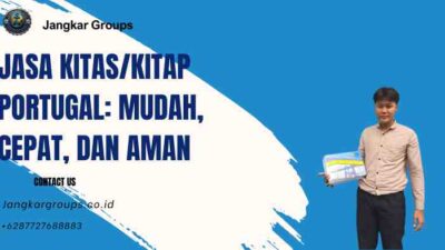 Jasa KITAS/KITAP Portugal: Mudah, Cepat, dan Aman