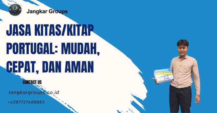 Jasa KITAS/KITAP Portugal: Mudah, Cepat, dan Aman