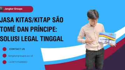 Jasa KITAS/KITAP São Tomé dan Príncipe: Solusi Legal Tinggal