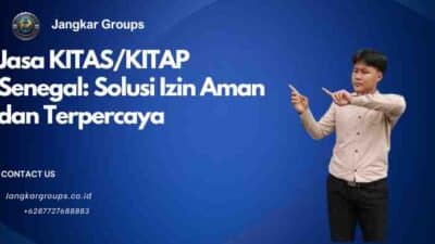 Jasa KITAS/KITAP Senegal: Solusi Izin Aman dan Terpercaya