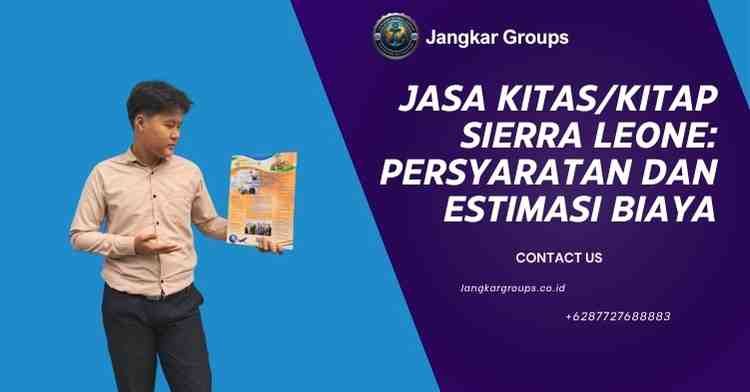 Jasa KITAS/KITAP Sierra Leone: Persyaratan dan Estimasi Biaya