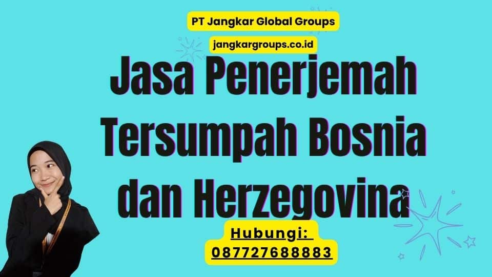 Jasa Penerjemah Tersumpah Bosnia dan Herzegovina